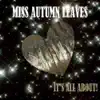 Miss Autumn Leaves - It's All About - EP